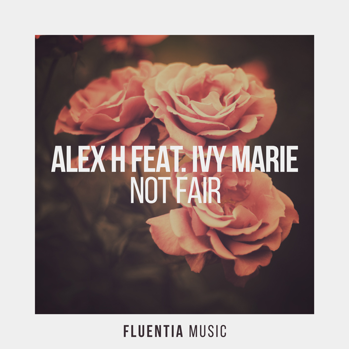 Alex H feat. Ivy Marie - Not Fair