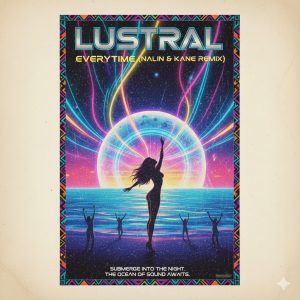Everytime (Nalin & Kane Remix) · Lustral